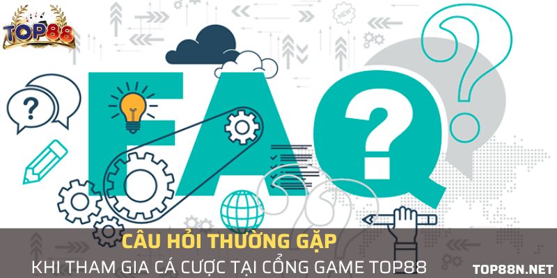 câu hỏi thường gặp về top88